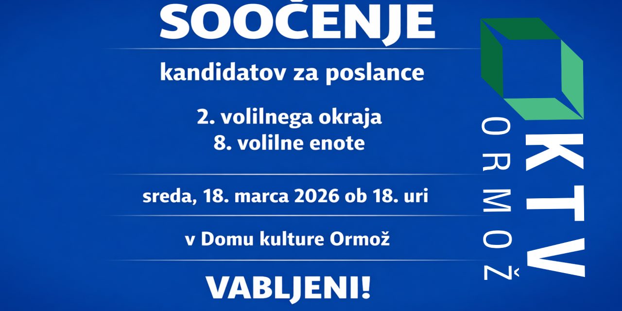Soočenje kandidatov za poslance, v sredo, 18. marca ob 18.uri v Domu kulture Ormož